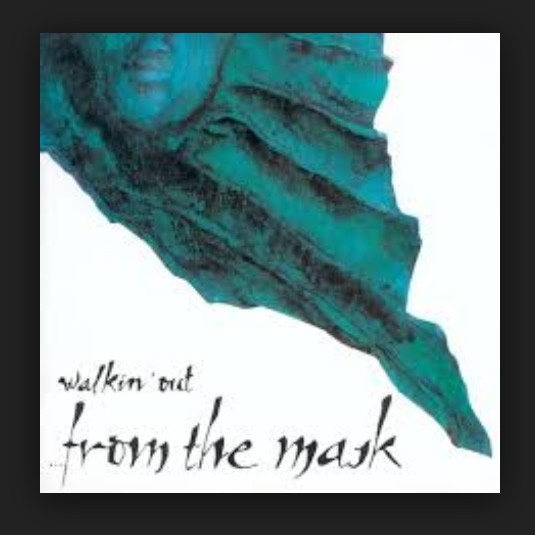 WALKIN' OUT - ...FROM THE MASK