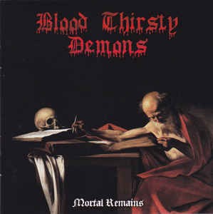 BLOOD THIRSTY DEMONS - MORTAL REMAINS