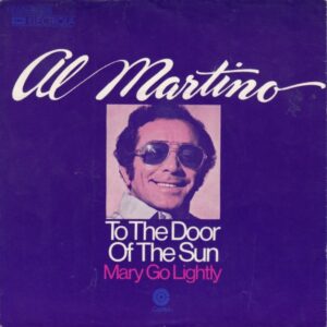 AL MARTINO - TO THE DOOR OF THE SUN/MARY GO LIGHLTY (7")