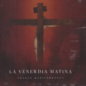 ARAKNE MEDITERRANEA - LA VENERDIA MATINA  (CD)