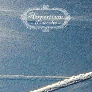 AIRPORTMAN - IL RACCOLTO  (CD)