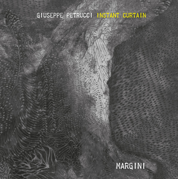 GIUSEPPE PETRUCCI /INSTANT CURTAIN – Margini  (Digipack CD)