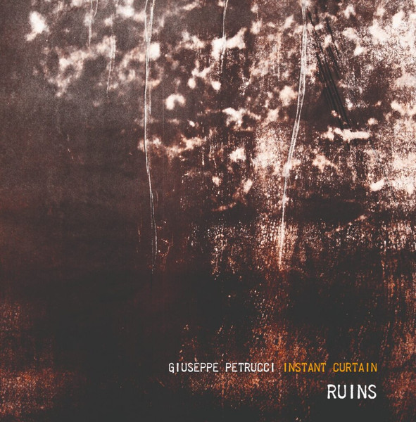 GIUSEPPE PETRUCCI /INSTANT CURTAIN – Ruins  (2-LP)