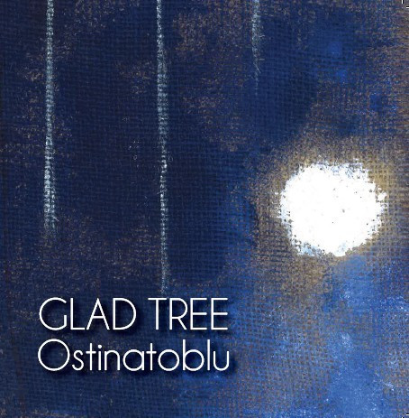 GLAD TREE  – Ostinatoblu  (CD)
