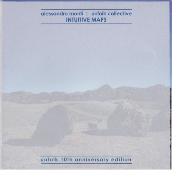 ALESSANDRO MONTI – UNFOLK COLLECTIVE- Intuitive Maps (Unfolk 10th Anniversary Edition)  (CD)