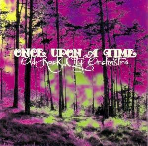 OLD ROCK CITY ORCHESTRA – Once Upon A Time  (CD)