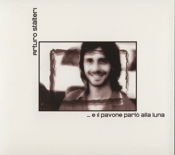 ARTURO STALTERI  – …E Il Pavone Parlò Alla Luna  (CD)